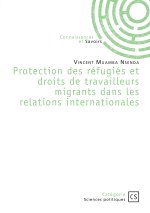 Protection des réfugiés et droits de travailleurs migrants dans les relations internationales