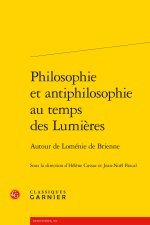 Philosophie et antiphilosophie au temps des lumières - autour de loménie de brie