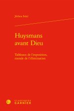 Huysmans avant dieu - tableaux de l'exposition, morale de l'élimination