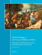 Musical Images at the Court of Alfonso I d'Este: Patronage and Self-Representation in Early Sixteenth-Century Ferrara