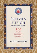 Ścieżka sufich krok po kroku:  100 stacji duchowej podróży