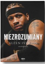 Allen Iverson. Niezrozumiany. Autobiografia