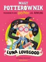 Luna Lovegood. Mały potterownik. Przewodnik po serii Harry Potter