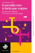 cervello non è fatto per capire. Sei quiz per allenare la mente a pensare meglio