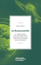 econocomiche. Un viaggio fantastico sulle orme di Italo Calvino alla scoperta dell'economia: dalla concorrenza perfetta alla teoria dei giochi
