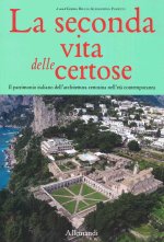seconda vita delle Certose. Il patrimonio italiano dell’architettura certosina nell’età contemporanea