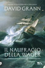 naufragio della Wager. Una storia di tempeste, ammutinamento e omicidio