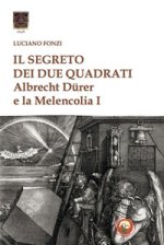 segreto dei due quadrati. Albrecht Dürer e la «Melencolia I»