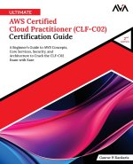 Ultimate AWS Certified Cloud Practitioner (CLF-C02) Certification Guide (2nd Edition)