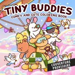 Tiny Daisy - Tiny Buddies: Comfy and cute coloring book