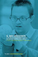 mio orizzonte. Il valore dell'orientamento nelle dis-abilità cognitivo relazionali. Atti del Convegno (Varese, 23-25 ottobre 2024)