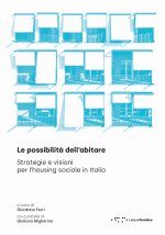 possibilità dell'abitare. Strategie e visioni per l'housing sociale in Italia