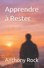 Apprendre à Rester