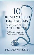 10 Really Good Decisions That Successful Physicians Make