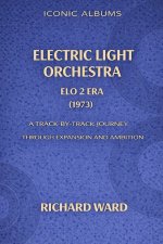 Iconic Albums Electric Light Orchestra The ELO 2 Era (1973)