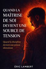 Quand la maîtrise de soi devient une source de tension