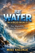 Be Water in a Rigid World