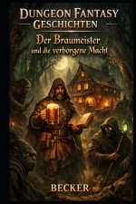 Dungeon Fantasy Geschichten I Der Braumeister und die verborgene Macht