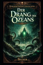 Dungeon Fantasy Geschichten I Der Drang des Ozeans