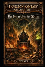 Dungeon Fantasy Geschichten I Der Herrscher der Götter