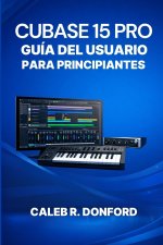 CUBASE 15 PRO GUÍA DEL USUARIO PARA PRINCIPIANTES
