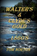 WALTER'S & CLYDE'S GOLD 1860'S