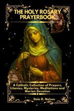 THE HOLY ROSARY PRAYERBOOK