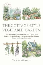 The Cottage-Style Vegetable Garden