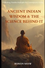 ANCIENT INDIAN WISDOM AND THE SCIENCE BEHIND IT