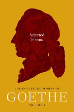 Selected Poems – The Collected Works of Goethe, Volume 1