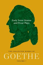 Early Verse Drama and Prose Plays – The Collected Works of Goethe, Volume 7