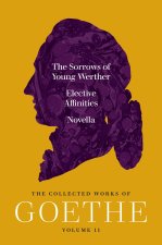 The Sorrows of Young Werther, Elective Affinitie – The Collected Works of Goethe, Volume 11