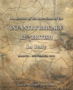 AN ACCOUNT OF THE OPERATIONS OF THE 12th BRITISH INFANTRY BRIGADE IN ITALY March - November 1944