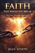 Faith That Would Not Break (Part One)