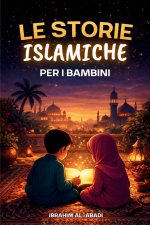 Le più belle storie islamiche per i bambini - 31 storie sul nostro profeta Muhammad (saw), i suoi compagni e gli altri profeti dell'Islam
