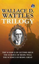 Wallace D.Wattles Trilogy Set of 3 Books (The Science of Getting Rich, The Science of Being Well and The Science of Being Great) - [DELUXE HARDBOUND E