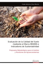 Evaluación de la Calidad del Suelo mediante el Marco MESMIS e Indicadores de Sustentabilidad