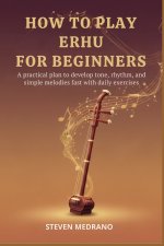 HOW TO PLAY ERHU FOR BEGINNERS