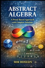 Abstract Algebra A Proof-Based Approach with Complete Solutions