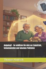 Aufgelegt! - So schützen Sie sich vor Enkeltrick, Schockanrufen und falschen Polizisten