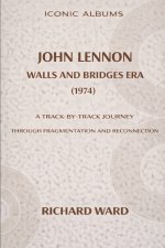 Iconic Albums John Lennon The Walls and Bridges Era (1974)