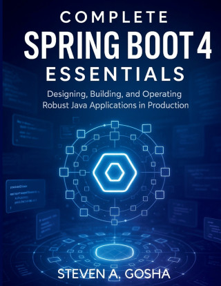 COMPLETE SPRING BOOT 4 ESSENTIALS