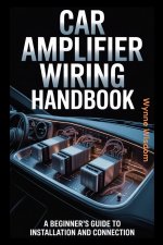 Car Amplifier Wiring Handbook