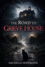 The Road to Grieve House