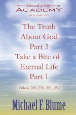 The Truth About God Part 3 / Take a Bite of Eternal Life Part 1