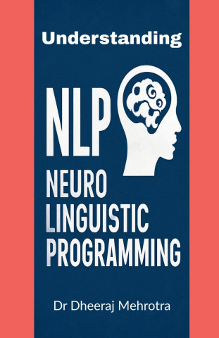 UNDERSTANDING NEURO-LINGUISTIC PROGRAMMING