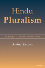 Hindu Pluralism; Philosophical and Historical Essays