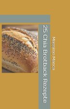 25 Chia Brotback Rezepte