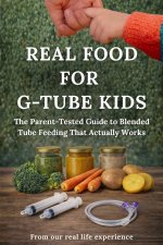 Real Food for G-tube Kids