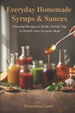 Everyday Homemade Syrups & Sauces